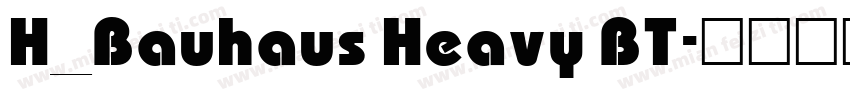 H_Bauhaus Heavy BT字体转换